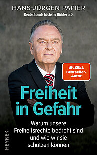 Freiheit in Gefahr - warum unsere Freiheitsrechte bedroht sind und wie wir sie schützen können (Autor: Hans Jürgen Papier)