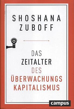 Das Zeitalter das Überwachungskapitalismus (Autor: Shoshana Zuboff)