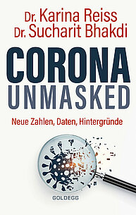 Corona unmasked - neue Zahlen, Daten und Hintergründe (Autor: Dr. Sucharit Bhakdi)