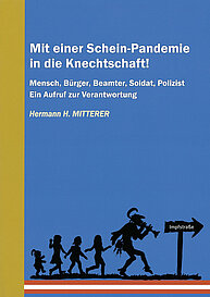 Mit einer Scheinpandemie in die Knechtschaft (Autor: Hermann H. Mitterer)