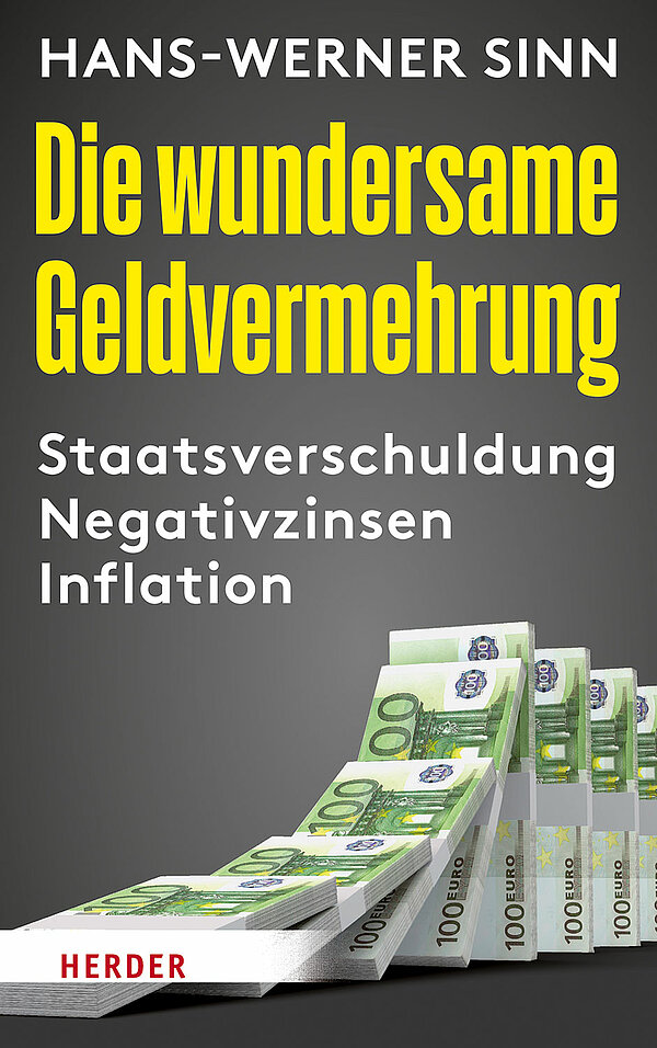 Die wundersame Geldvermehrung - Staatsverschuldung, Negativzinsen, Inflation (Autor: Hans Werner Sinn)