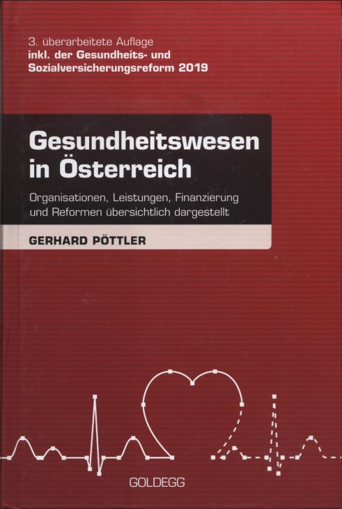 Gesundheitswesen in Österreich - Organisationen, Leistungen, Finanzierung und Reformen übersichtlich dargestellt (Autor: Dr. Gerhard Pöttler)